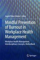 Ingri Pirker-Binder, Ingrid Pirker-Binder - Mindful Prevention of Burnout in Workplace Health Management