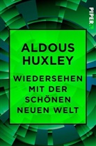 Aldous Huxley - Wiedersehen mit der Schönen neuen Welt