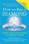 Fred Cuellar - How to Buy a Diamond: Insider Secrets for Getting Your Money's Worth