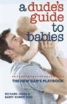 Richard Jones, Barry Robert Ozer - A Dude's Guide to Babies: The New Dad's Playbook