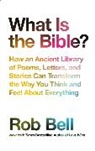 Rob Bell, Bell Rob - What Is the Bible?