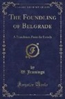 W. Jennings - The Foundling of Belgrade: A Translation from the French (Classic Reprint)