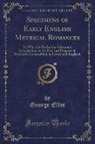 George Ellis - Specimens of Early English Metrical Romances