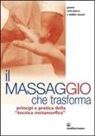 Debbie Boater, Gaston Saint-Pierre - Il massaggio che trasforma. Principi e pratica della «tecnica metamorfica»