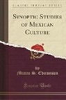 Munro S. Edmonson - Synoptic Studies of Mexican Culture (Classic Reprint)