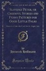 Heinrich Hoffmann - Slovenly Peter, or Cheerful Stories and Funny Pictures for Good Little Folks