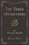 Alexandre Dumas - The Three Musketeers, Vol. 1 of 2 (Classic Reprint)