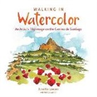 Jennifer Lawson - Walking in Watercolor : An Artist's Pilgrimage on the Camino de