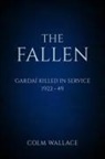 Colm Wallace - The Fallen: Gardai Killed in Service 1922-49