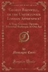 Montague Corri - Georgy Barnwell, or the Unfortunate London Apprentice!