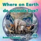 Bobbie Kalman - Where on Earth Do Animals Live?