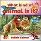 Bobbie Kalman - What Kind of Animal Is It?