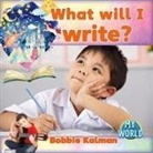 Bobbie Kalman - What Will I Write?