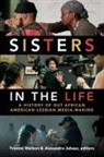 Yvonne Juhasz Welbon, Alexandra Juhasz, Yvonne Welbon - Sisters in the Life