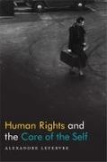 Alexandre Lefebvre - Human Rights and the Care of the Self