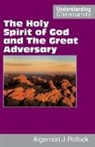 Algernon James Pollock, John D Rice, John D. Rice - The Holy Spirit of God and the Great Adversary