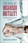 Sini¿a Male¿evi¿, Sini¿a Male¿evic, Siniesa Maleeseviac, Sinisa Malesevic, Sinisa (University College Dublin) Malesevic, Siniša Malešević - Rise of Organised Brutality
