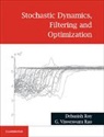 G. Visweswara Rao, Rao G. Visweswara, Debasish Roy, Debasish (Indian Institute of Science Roy, Debasish Kumar Roy, Debasish Rao Roy - Stochastic Dynamics, Filtering and Optimization