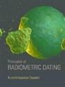 Kunchithapadam Gopalan - Principles of Radiometric Dating