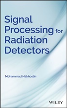 M Nakhostin, Mohammad Nakhostin - Signal Processing for Radiation Detectors