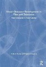 Michael Hanley, Michael Hanly, Michael Rowney Hanly, Elisabeth Rowney - Visual Character Development in Film and Television