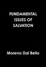 Moreno Dal Bello - FUNDAMENTAL ISSUES OF SALVATION