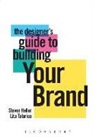 Steven Heller, Lita Talarico - The Designer's Guide to Building Your Brand