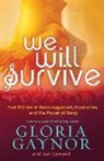 Sue Carswell, Gloria Gaynor - We Will Survive: True Stories of Encouragement, Inspiration, and the Power of Song