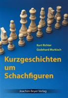 Godehard Murkisch, Kur Richter, Kurt Richter, Rober Ullrich, Robert Ullrich - Kurzgeschichten um Schachfiguren