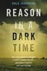 Dale Jamieson, Dale (Director of Environmental Studies Jamieson, Jamieson Dale - Reason in a Dark Time