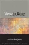 Andrew Benjamin - Virtue in Being
