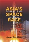 James Clay Moltz - Asia''s Space Race