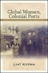 Liat Kozma - Global Women, Colonial Ports
