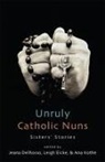 Jeana Delrosso, DelRosso Jeana, Leigh Eicke, Eicke Leigh, Ana Kothe, Kothe Ana - Unruly Catholic Nuns