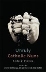 Jeana Delrosso, DelRosso Jeana, Leigh Eicke, Eicke Leigh, Ana Kothe, Kothe Ana - Unruly Catholic Nuns