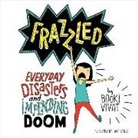 Booki Vivat, Tara Sands - Frazzled: Everyday Disasters and Impending Doom (Hörbuch)