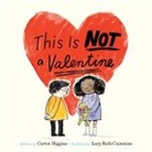 Carter Higgins, Higgins Carter, Lucy Ruth Cummins - This Is Not a Valentine