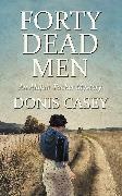 Donis Casey, Casey Donis - Forty Dead Men
