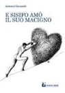 Antonio Guzzardi - E Sisifo amò il suo macigno