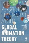 Franziska Bruckner, Nikica Gilic, Holger Lang, Franziska Bruckner, Professor Franziska (St. Poelten University of Applied Sciences Bruckner, Nikica Gilic... - Global Animation Theory