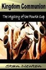 Stan Newton - Kingdom Communion: Mystery of the Fourth Cup