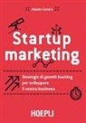 Alessia Camera - Startup marketing. Strategie di growth hacking per sviluppare il vostro business