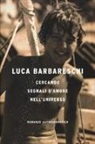 Luca Barbareschi - Cercando segnali d'amore nell'universo