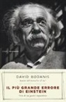David Bodanis - Il più grande errore di Einstein. Vita di un genio imperfetto