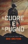 Eric Greitens - Il cuore e il pugno. La mia vita nei Navy Seal