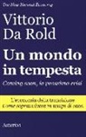 Vittorio Da Rold - Un mondo in tempesta. Coming soon, la prossima crisi. L'economia della transizione. Come sopravvivere in tempi di caos