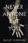 Rupert Thomson - Never Anyone But You