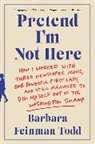 Barbara Feinman Todd, Todd Barbara Feinman - Pretend I'm Not Here