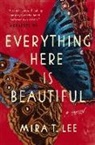 Mira T Lee, Mira T. Lee - Everything Here is Beautiful