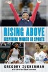 Zuckerman, Elijah Zuckerman, Gabriel Zuckerman, Gregory Zuckerman - Rising Above: Inspiring Women in Sports